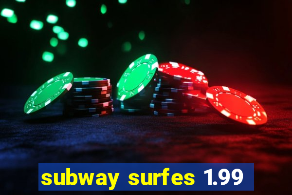 subway surfes 1.99